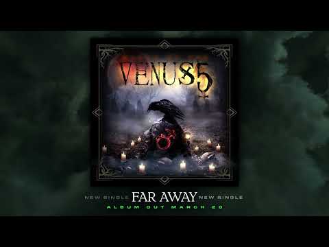 VENUS 5 - Nouveau single "Far Away"