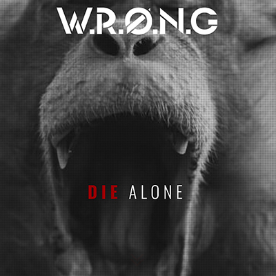 W.R.Ã˜.N.G - W.R.Ø.N.G / L'e.p DIE ALONE est disponible !