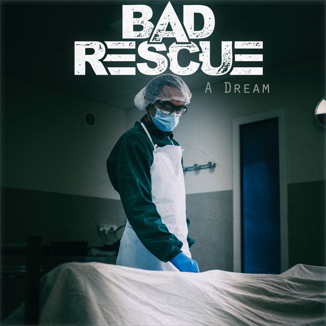 BAD RESCUE - Vidéo "A Dream"