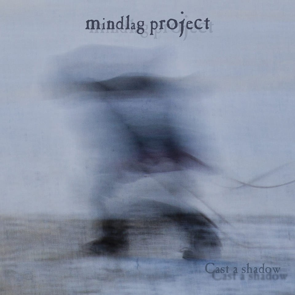MINDLAG PROJECT - Cast a Shadow en vidéo