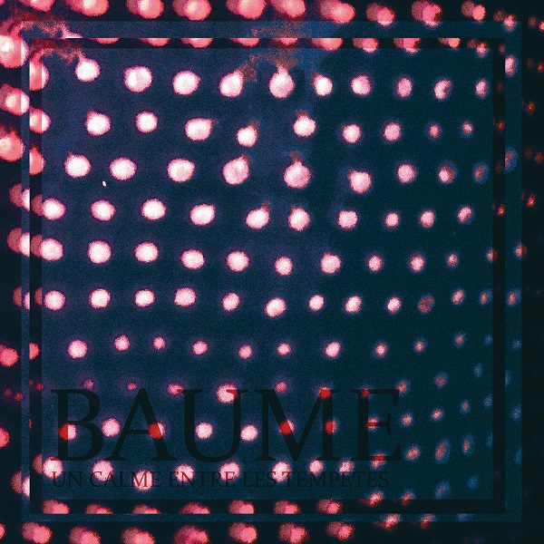 BAUME - BAUME annonce la sortie d'un nouvel EP
