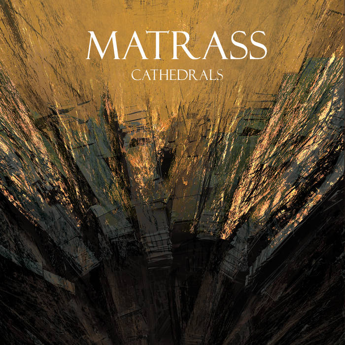 MATRASS - Son tout premier album "Cathedals" nous arrive le mois prochain, le 17 mai sur le label La Tangente